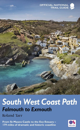 South West Coast Path: Falmouth to Exmouth: From St Mawes Castle to the Exe Estuary - 179 miles of dramatic and historic coastline Brian Le Messurier 9781781315798
