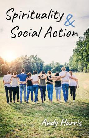 Spirituality & Social Action by Andy Harris 9781725263468