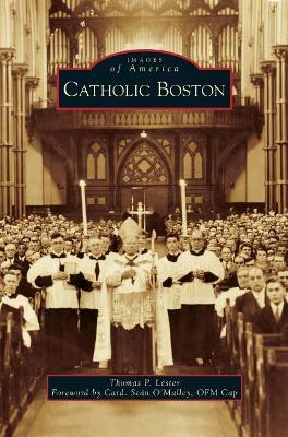 Catholic Boston by Thomas P Lester 9781540235732