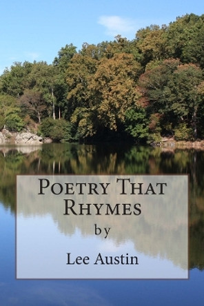 Poetry That Rhymes by Lee Austin 9781511863971