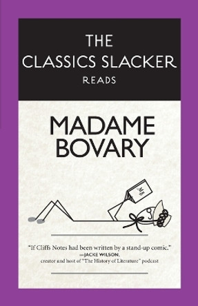 The Classics Slacker Reads Madame Bovary by Deb Martin 9798648881389