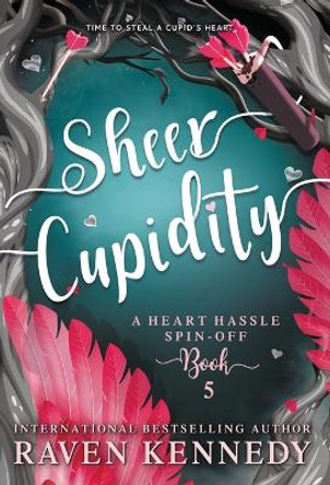 Sheer Cupidity by Raven Kennedy 9798988516415