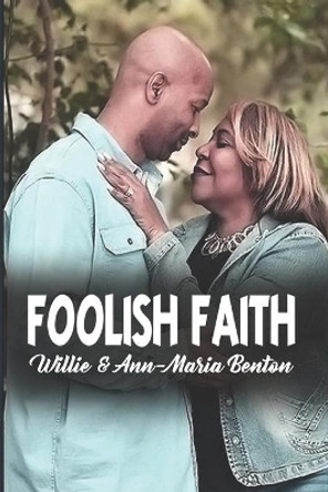Foolish Faith by Willie Lee Benton 111 9798709103474
