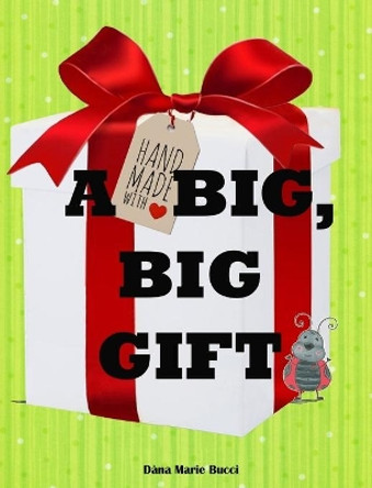 A Big Big Gift by Dana Marie Bucci 9781945976728