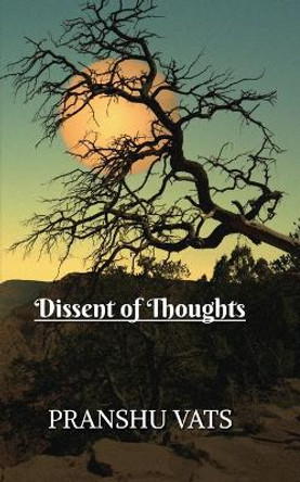 Dissent of Thoughts by Pranshu Vats 9798889357353