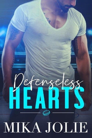 Defenseless Hearts: A Standalone Sports Romance by Mika Jolie 9798609127006