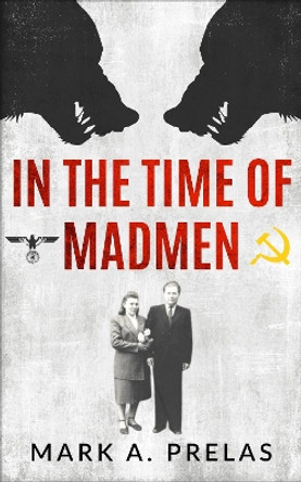 In the Time of Madmen by Mark A Prelas 9789493276154