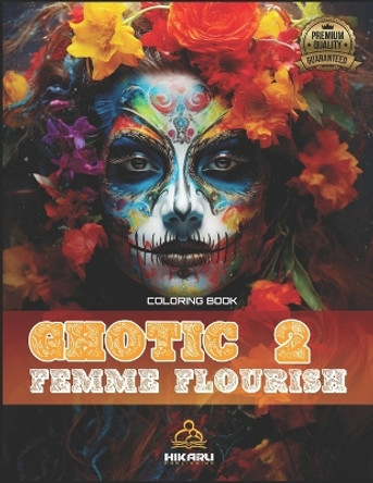 Ghotic Femme Flourish 2: Adult Coloring Book for Women by Hikaru Publishing 9798879796155