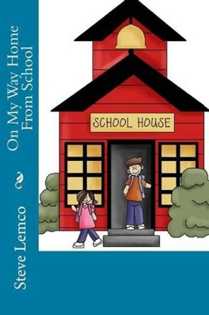 On My Way Home from School by Steve Lemco 9781541185951