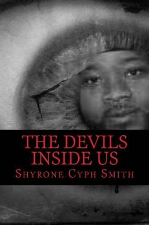 The Devils Inside Us by Shyrone Cyph Smith 9781517236557