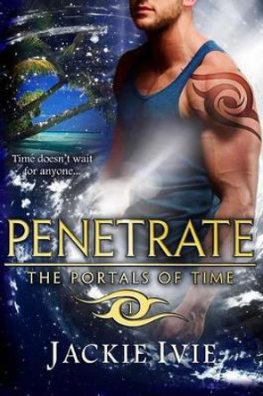 Penetrate by Jackie Ivie 9781939820822