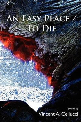 An Easy Place / To Die by Vincent A Cellucci 9781936328031