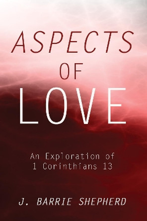Aspects of Love by J Barrie Shepherd 9781608997206