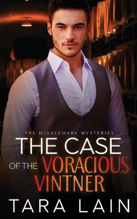 The Case of the Voracious Vintner: A MM Romantic Mystery by Tara Lain 9798683811723