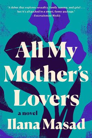 All My Mother's Lovers by Ilana Masad 9781524745981