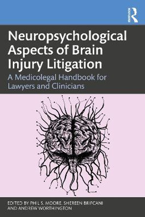 Neuropsychological Aspects of Brain Injury Litigation: A Medicolegal Handbook for Lawyers and Clinicians by Phil S. Moore