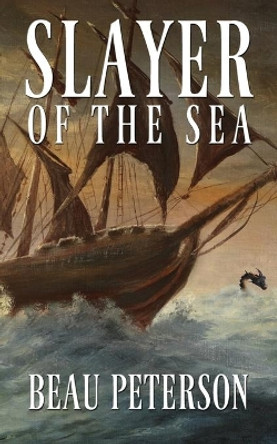 Slayer of the Sea by Beau Peterson 9781732467415