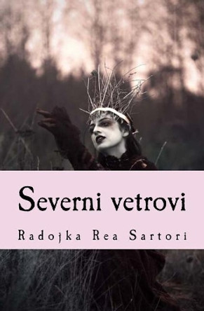 Severni Vetrovi by Radojka Rea Sartori 9781543065077