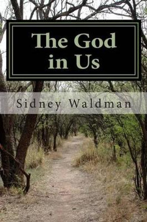 The God in Us by Sidney Waldman 9781507649589