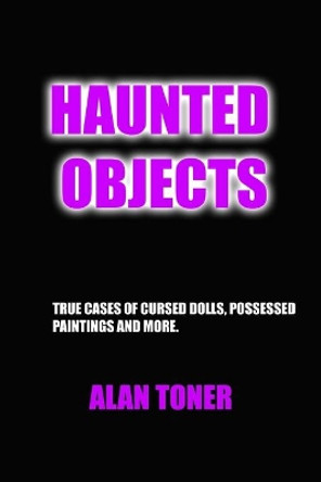 Haunted Objects by Alan Toner 9781520496450