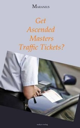 Get Ascended Masters Traffic Tickets by Maranius 9781490359502