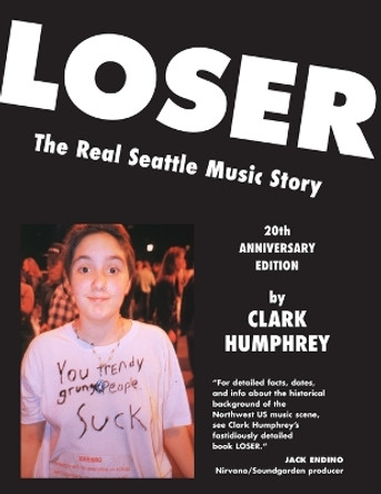 Loser: The Real Seattle Music Story: 20th Anniversary Edition by Art Chantry 9781929069293