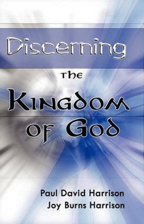 Discerning The Kingdom Of God by Joy Burns Harrison 9781932710397