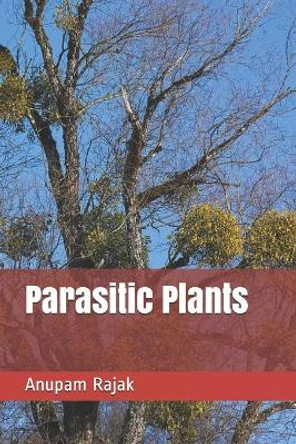 Parasitic Plants by Anupam Rajak 9798672851815