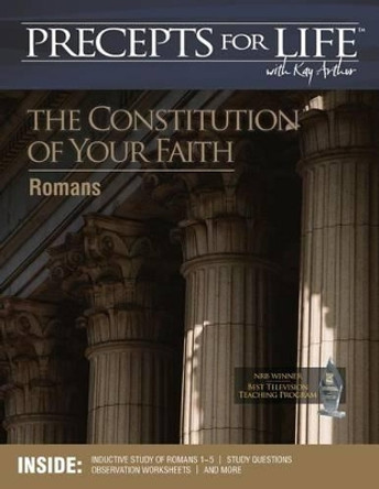 Precepts for Life Study Companion: The Constitution of Your Faith (Romans) by Kay Arthur 9781934884911
