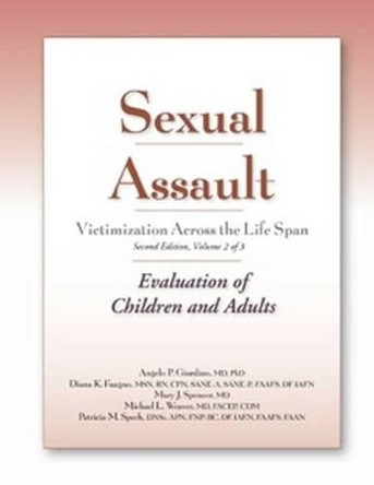 Sexual Assault Victimization Across the Life Span, Volume 2: Evaluation of Children and Adults by Angelo P. Giardino 9781936590025