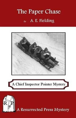 The Paper Chase: A Chief Inspector Pointer Mystery by A E Fielding 9781943403042