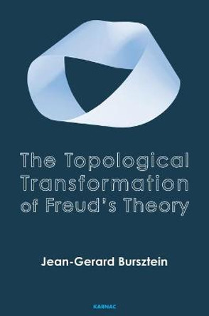 The Topological Transformation of Freud's Theory by Jean Gerard Bursztein