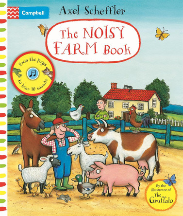 Axel Scheffler The Noisy Farm Book: A press-the-page sound book by Axel Scheffler