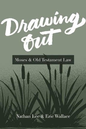 Drawing Out: Moses & Old Testament Law by Nathan Lee 9781941422250