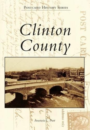 Clinton County by Anastasia L Pratt 9781467121101