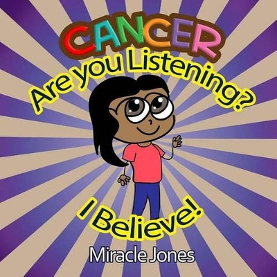 Cancer, Are You Listening?: I Believe! by Iris M Williams 9781942022541