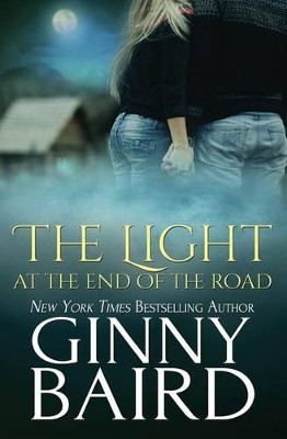The Light at the End of the Road by Ginny Baird 9781942058076