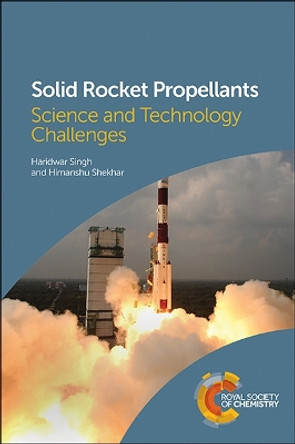 Solid Rocket Propellants: Science and Technology Challenges by Haridwar Singh 9781839161490