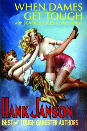 When Dames Get Tough: With Scarred Faces and Other Rarities by Hank Janson 9781845838775