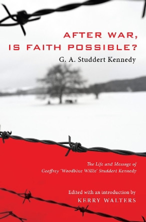 After War, Is Faith Possible? by Geoffrey A Studdert Kennedy 9781498210690