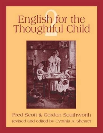 English for the Thoughtful Child Volume 2 by Gordon Southworth 9781882514441