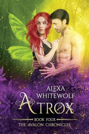 Atrox: An Avalon Chronicles Novella by Alexa Whitewolf 9781989384046