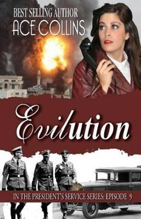 Evilution: In the President's Service: Episode 9 by Ace Collins 9781942513773