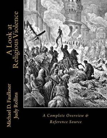 A Look at Religious Violence: A Complete Overview & Reference Source by Judy Rollins 9781519750020