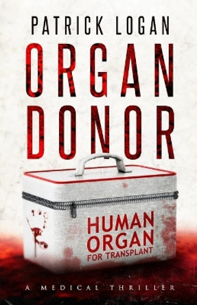Organ Donor by Patrick Logan 9781722600051