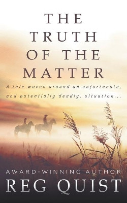 The Truth of The Matter by Reg Quist 9781647346300