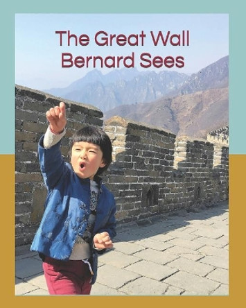 The Great Wall Bernard Sees by Connie Du 9781723349638