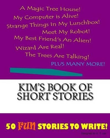 Kim's Book Of Short Stories by K P Lee 9781522848042