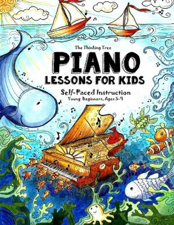Piano Lessons for Kids: The Thinking Tree - Self-Paced Instruction - Young Beginners, Ages 5-9 by Sarah Janisse Brown 9781724987808