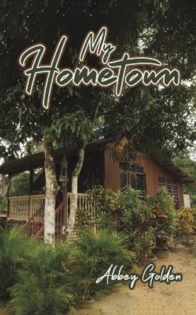 My Hometown by Abbey Golden 9781685620363